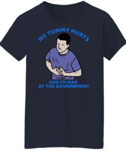 My tummy hurts and i’m mad at the government shirt Shirt Sweatshirt Long Sleeve Hoodie Tank Mug 6 My tummy hurts and i'm mad at the government shirt Shirt Sweatshirt Long Sleeve Hoodie Tank Mug 7