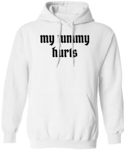 My tummy hurts shirt Shirt Sweatshirt Long Sleeve Hoodie Tank Mug