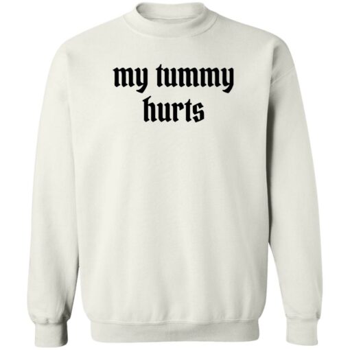 My tummy hurts shirt Shirt Sweatshirt Long Sleeve Hoodie Tank Mug