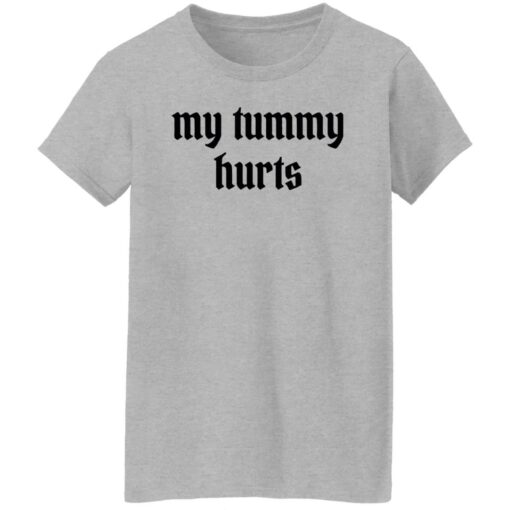 My tummy hurts shirt Shirt Sweatshirt Long Sleeve Hoodie Tank Mug