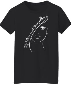 My uterus is not your problem shirt Shirt Sweatshirt Long Sleeve Hoodie Tank Mug 5 My uterus is not your problem shirt Shirt Sweatshirt Long Sleeve Hoodie Tank Mug 6