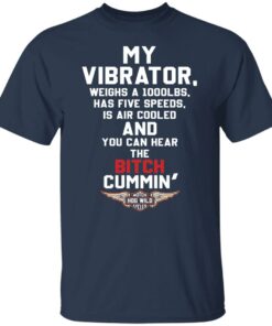 My vibrator weighs a 1000lbs has five speeds shirt Shirt Sweatshirt Long Sleeve Hoodie Tank Mug 4 My vibrator weighs a 1000lbs has five speeds shirt Shirt Sweatshirt Long Sleeve Hoodie Tank Mug 5