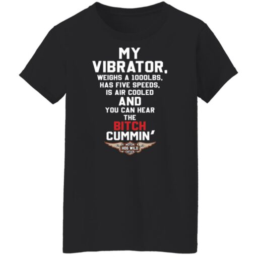 My vibrator weighs a 1000lbs has five speeds shirt Shirt Sweatshirt Long Sleeve Hoodie Tank Mug