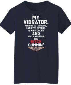 My vibrator weighs a 1000lbs has five speeds shirt Shirt Sweatshirt Long Sleeve Hoodie Tank Mug 6 My vibrator weighs a 1000lbs has five speeds shirt Shirt Sweatshirt Long Sleeve Hoodie Tank Mug 7