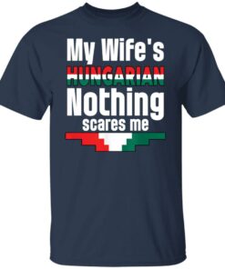 My wife is hungarian nothing scares me shirt Shirt Sweatshirt Long Sleeve Hoodie Tank Mug 4 My wife is hungarian nothing scares me shirt Shirt Sweatshirt Long Sleeve Hoodie Tank Mug 5