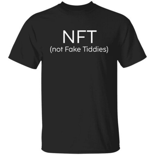 NFT not fake tiddies shirt Shirt Sweatshirt Long Sleeve Hoodie Tank Mug