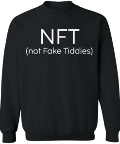 NFT not fake tiddies shirt Shirt Sweatshirt Long Sleeve Hoodie Tank Mug 3