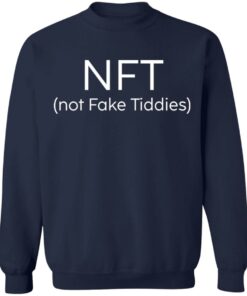 NFT not fake tiddies shirt Shirt Sweatshirt Long Sleeve Hoodie Tank Mug 4
