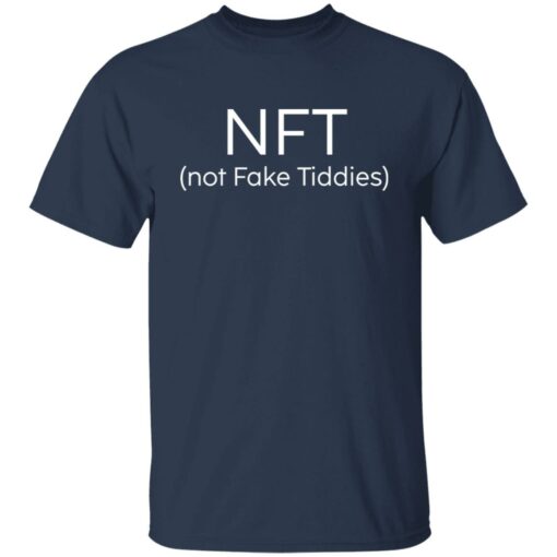 NFT not fake tiddies shirt Shirt Sweatshirt Long Sleeve Hoodie Tank Mug