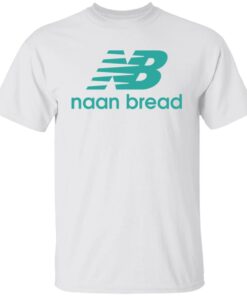 Naan bread shirt Shirt Sweatshirt Long Sleeve Hoodie Tank Mug Naan bread shirt Shirt Sweatshirt Long Sleeve Hoodie Tank Mug