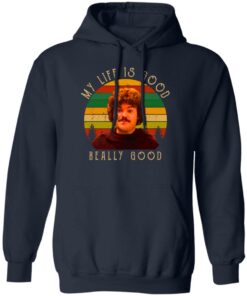 Nacho Libre my life is good really good shirt Shirt Sweatshirt Long Sleeve Hoodie Tank Mug