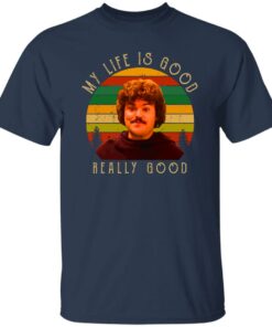 Nacho Libre my life is good really good shirt Shirt Sweatshirt Long Sleeve Hoodie Tank Mug 4 Nacho Libre my life is good really good shirt Shirt Sweatshirt Long Sleeve Hoodie Tank Mug 5