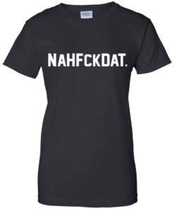 Nah Fck Dat Yusha Thomas Shirt, Hoodie, Tank Shirt Sweatshirt Long Sleeve Hoodie Tank Mug