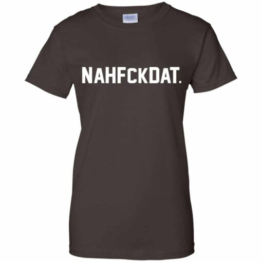 Nah Fck Dat Yusha Thomas Shirt, Hoodie, Tank Shirt Sweatshirt Long Sleeve Hoodie Tank Mug