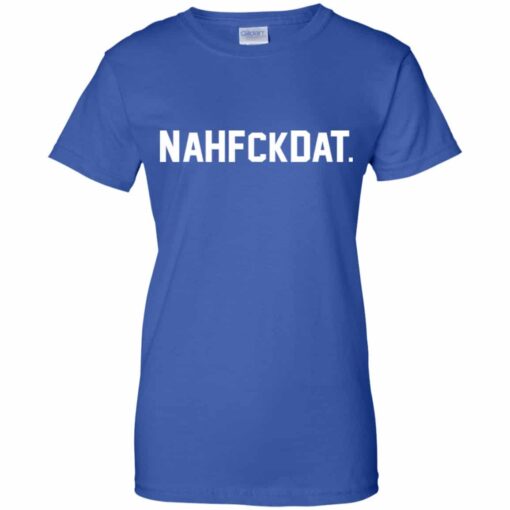 Nah Fck Dat Yusha Thomas Shirt, Hoodie, Tank Shirt Sweatshirt Long Sleeve Hoodie Tank Mug