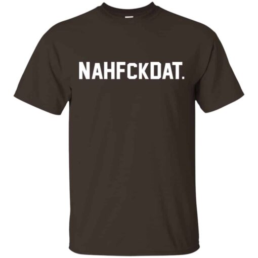 Nah Fck Dat Yusha Thomas Shirt, Hoodie, Tank Shirt Sweatshirt Long Sleeve Hoodie Tank Mug