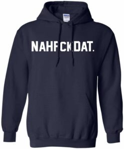 Nah Fck Dat Yusha Thomas Shirt Hoodie Tank Shirt Sweatshirt Long Sleeve Hoodie Tank Mug 7