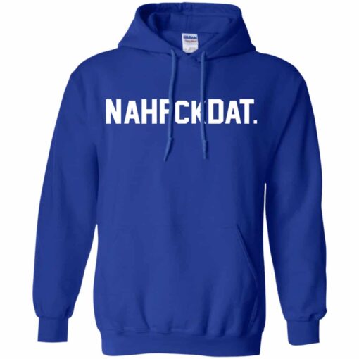 Nah Fck Dat Yusha Thomas Shirt, Hoodie, Tank Shirt Sweatshirt Long Sleeve Hoodie Tank Mug