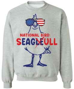 National bird seagleull shirt Shirt Sweatshirt Long Sleeve Hoodie Tank Mug 4 National bird seagleull shirt Shirt Sweatshirt Long Sleeve Hoodie Tank Mug 5