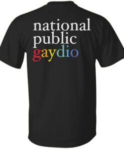 National public gaydio shirt Shirt Sweatshirt Long Sleeve Hoodie Tank Mug National public gaydio shirt Shirt Sweatshirt Long Sleeve Hoodie Tank Mug
