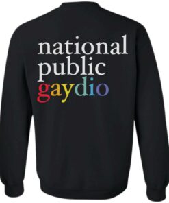 National public gaydio shirt Shirt Sweatshirt Long Sleeve Hoodie Tank Mug 2 National public gaydio shirt Shirt Sweatshirt Long Sleeve Hoodie Tank Mug 3
