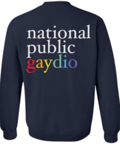 National public gaydio shirt Shirt Sweatshirt Long Sleeve Hoodie Tank Mug 3 National public gaydio shirt Shirt Sweatshirt Long Sleeve Hoodie Tank Mug 4