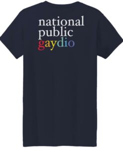 National public gaydio shirt Shirt Sweatshirt Long Sleeve Hoodie Tank Mug 6 National public gaydio shirt Shirt Sweatshirt Long Sleeve Hoodie Tank Mug 7