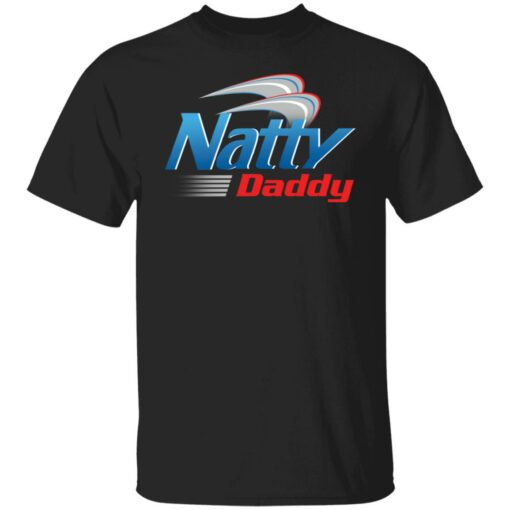 Natty daddy shirt Shirt Sweatshirt Long Sleeve Hoodie Tank Mug