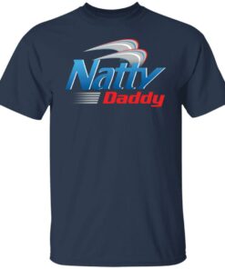 Natty daddy shirt Shirt Sweatshirt Long Sleeve Hoodie Tank Mug