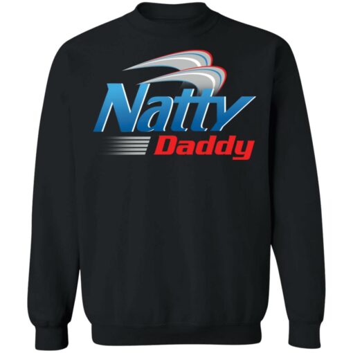 Natty daddy shirt Shirt Sweatshirt Long Sleeve Hoodie Tank Mug