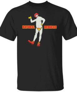 Natural redhead shirt Shirt Sweatshirt Long Sleeve Hoodie Tank Mug 4 Natural redhead shirt Shirt Sweatshirt Long Sleeve Hoodie Tank Mug 5