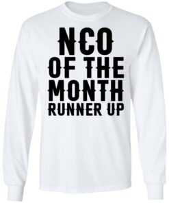 Nco of the month runner up shirt Shirt Sweatshirt Long Sleeve Hoodie Tank Mug