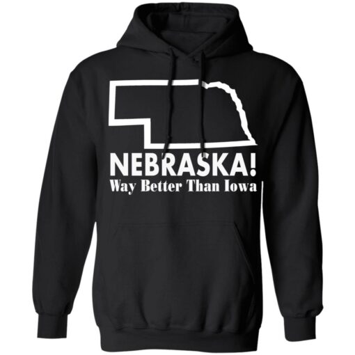 Nebraska way better than Iowa shirt Shirt Sweatshirt Long Sleeve Hoodie Tank Mug