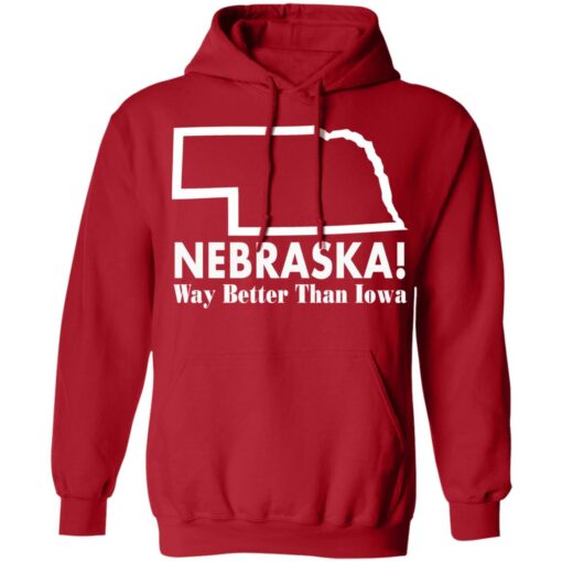 Nebraska way better than Iowa shirt Shirt Sweatshirt Long Sleeve Hoodie Tank Mug