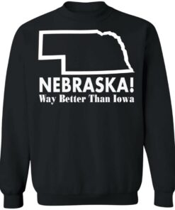 Nebraska way better than Iowa shirt Shirt Sweatshirt Long Sleeve Hoodie Tank Mug 3