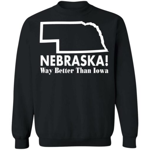 Nebraska way better than Iowa shirt Shirt Sweatshirt Long Sleeve Hoodie Tank Mug