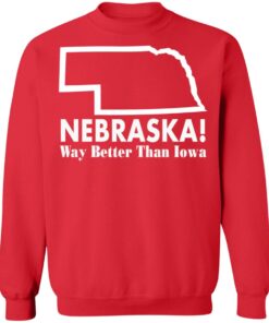 Nebraska way better than Iowa shirt Shirt Sweatshirt Long Sleeve Hoodie Tank Mug 4