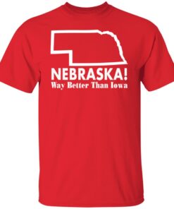 Nebraska way better than Iowa shirt Shirt Sweatshirt Long Sleeve Hoodie Tank Mug 6