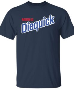 Need to diequick shirt Shirt Sweatshirt Long Sleeve Hoodie Tank Mug 5