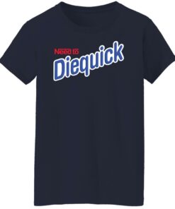 Need to diequick shirt Shirt Sweatshirt Long Sleeve Hoodie Tank Mug 7