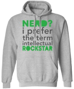 Nerd i prefer the term intellectual rockstar shirt Shirt Sweatshirt Long Sleeve Hoodie Tank Mug 2 Nerd i prefer the term intellectual rockstar shirt Shirt Sweatshirt Long Sleeve Hoodie Tank Mug 2
