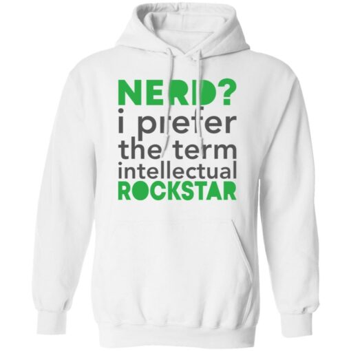 Nerd i prefer the term intellectual rockstar shirt Shirt Sweatshirt Long Sleeve Hoodie Tank Mug