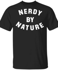 Nerdy by nature shirt Shirt Sweatshirt Long Sleeve Hoodie Tank Mug Nerdy by nature shirt Shirt Sweatshirt Long Sleeve Hoodie Tank Mug