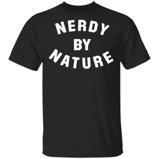 Nerdy by nature shirt Shirt Sweatshirt Long Sleeve Hoodie Tank Mug