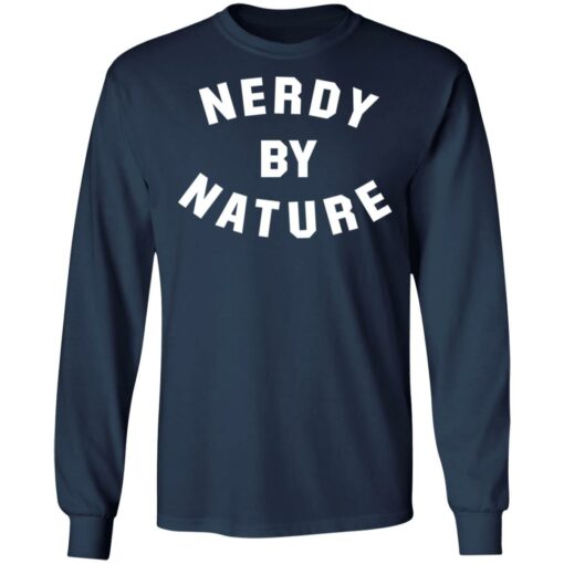 Nerdy by nature shirt Shirt Sweatshirt Long Sleeve Hoodie Tank Mug