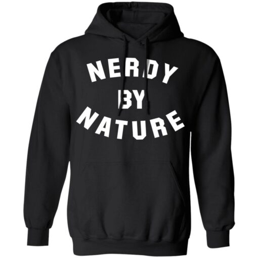 Nerdy by nature shirt Shirt Sweatshirt Long Sleeve Hoodie Tank Mug