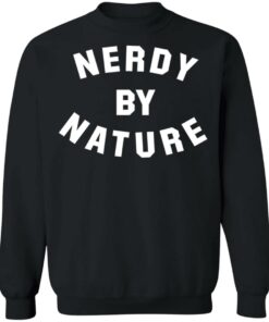 Nerdy by nature shirt Shirt Sweatshirt Long Sleeve Hoodie Tank Mug 4 Nerdy by nature shirt Shirt Sweatshirt Long Sleeve Hoodie Tank Mug 4