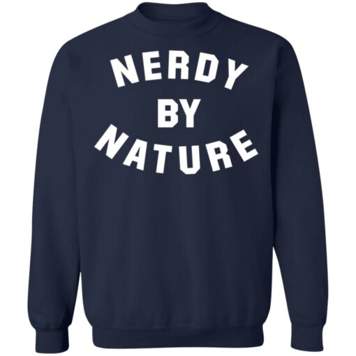 Nerdy by nature shirt Shirt Sweatshirt Long Sleeve Hoodie Tank Mug