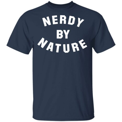 Nerdy by nature shirt Shirt Sweatshirt Long Sleeve Hoodie Tank Mug