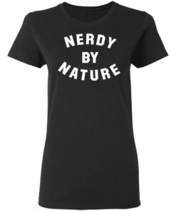 Nerdy by nature shirt Shirt Sweatshirt Long Sleeve Hoodie Tank Mug 7 Nerdy by nature shirt Shirt Sweatshirt Long Sleeve Hoodie Tank Mug 7